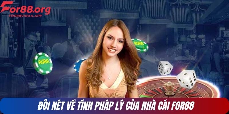 Đôi nét về tính pháp lý của nhà cái FOR88
