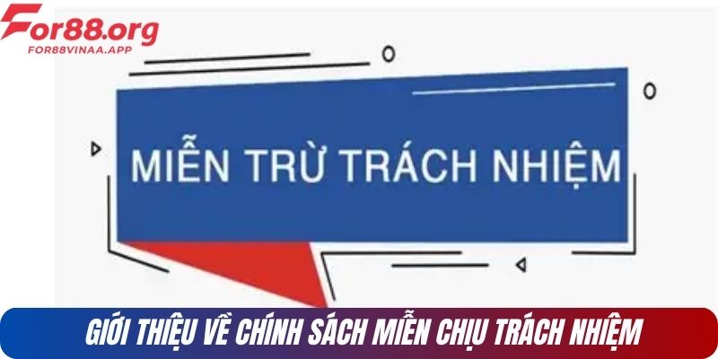 Giới thiệu về chính sách miễn chịu trách nhiệm