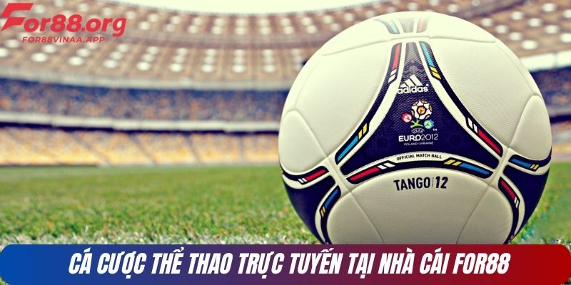 Cá cược thể thao trực tuyến tại nhà cái for88
