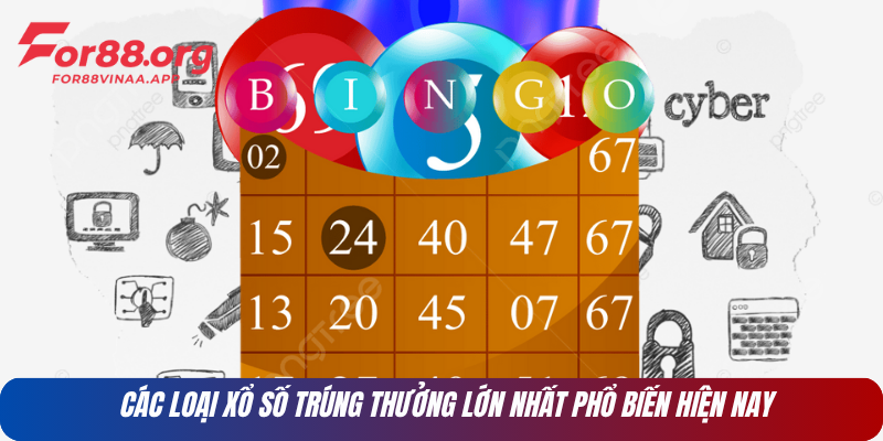 Các loại xổ số trúng thưởng lớn nhất phổ biến hiện nay