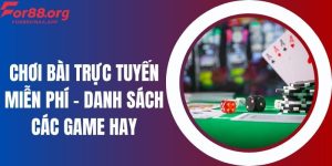 Chơi Bài Trực Tuyến Miễn Phí - Danh Sách Các Game Hay
