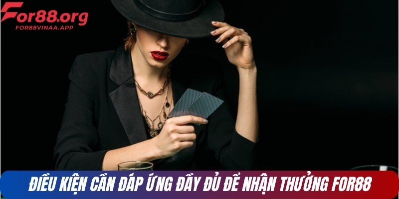 Điều kiện cần đáp ứng đầy đủ để nhận thưởng FOR88