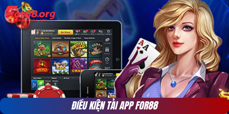 Điều kiện tải app FOR88
