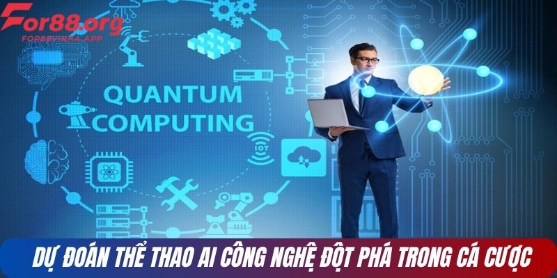 Dự đoán thể thao AI công nghệ đột phá trong cá cược