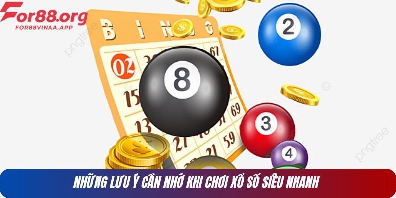 Những lưu ý cần nhớ khi chơi xổ số siêu nhanh