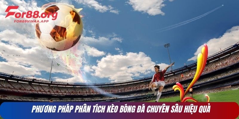 Phương pháp phân tích kèo bóng đá chuyên sâu hiệu quả
