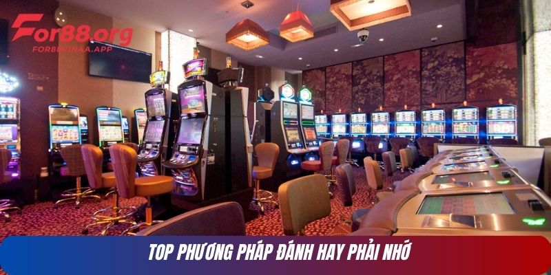 Top phương pháp đánh hay phải nhớ