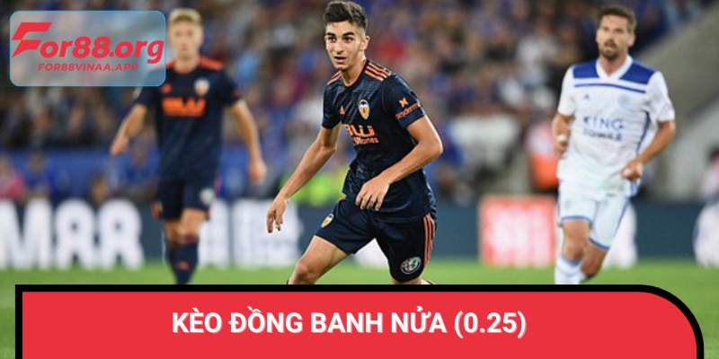 Kèo đồng banh nửa (0.25)